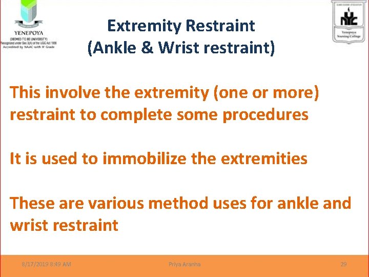 Extremity Restraint (Ankle & Wrist restraint) This involve the extremity (one or more) restraint