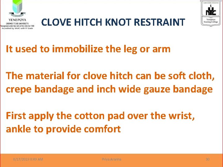 CLOVE HITCH KNOT RESTRAINT It used to immobilize the leg or arm The material