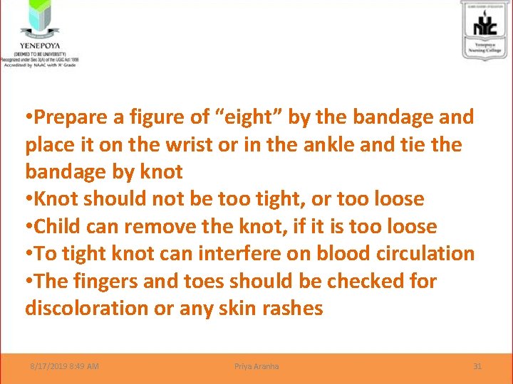  • Prepare a figure of “eight” by the bandage and place it on
