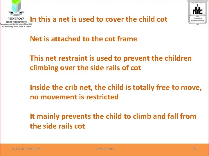 In this a net is used to cover the child cot Net is attached
