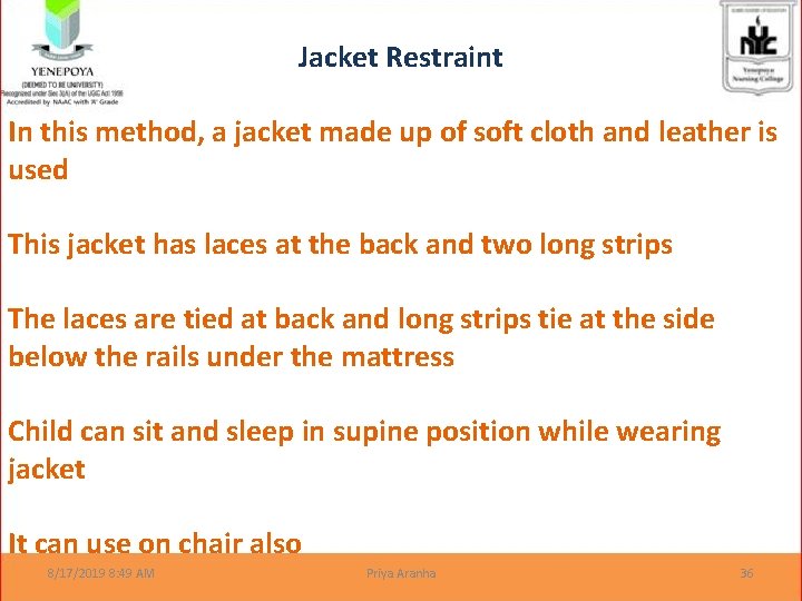 Jacket Restraint In this method, a jacket made up of soft cloth and leather