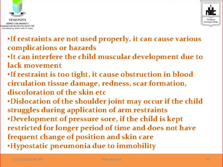  • If restraints are not used properly, it can cause various complications or