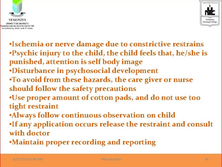  • Ischemia or nerve damage due to constrictive restrains • Psychic injury to