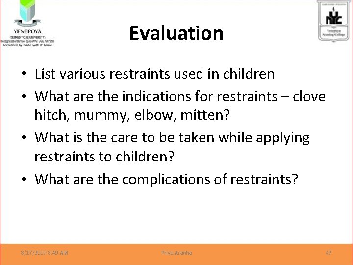 Evaluation • List various restraints used in children • What are the indications for