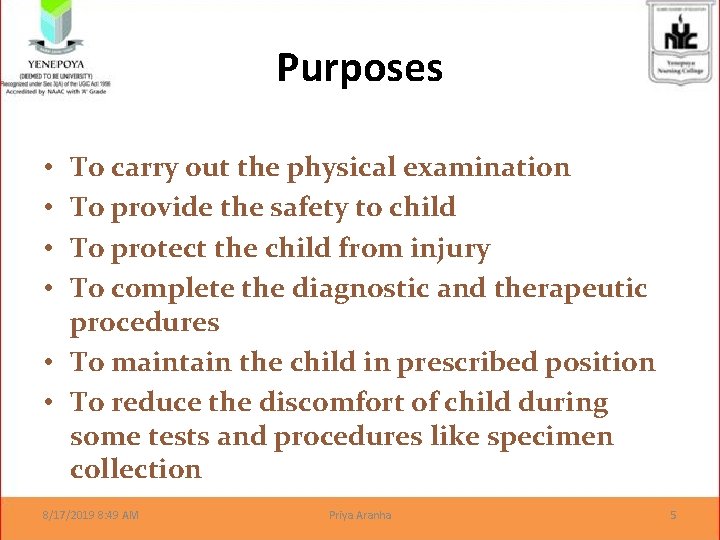 Purposes To carry out the physical examination To provide the safety to child To