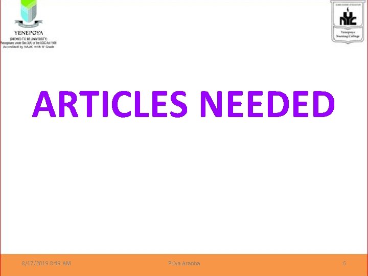 ARTICLES NEEDED 8/17/2019 8: 49 AM Priya Aranha 6 
