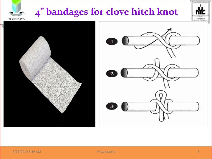 4” bandages for clove hitch knot 8/17/2019 8: 49 AM Priya Aranha 8 
