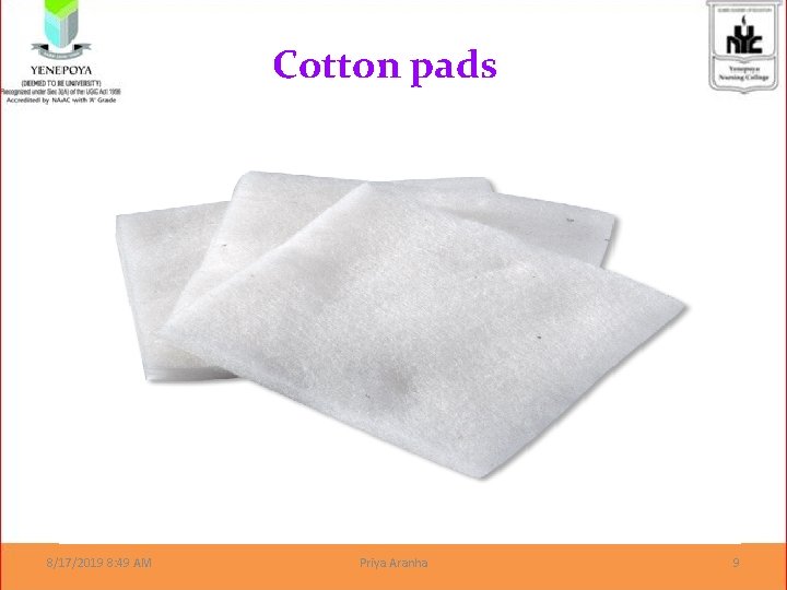 Cotton pads 8/17/2019 8: 49 AM Priya Aranha 9 