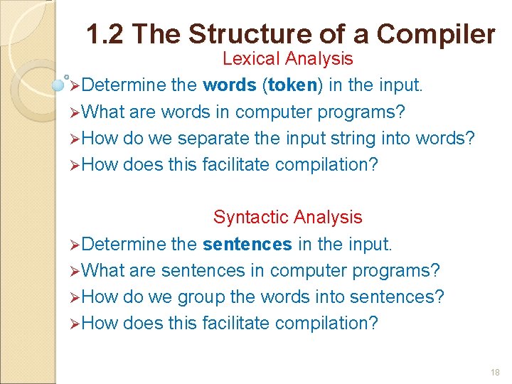 1. 2 The Structure of a Compiler Lexical Analysis ØDetermine the words (token) in