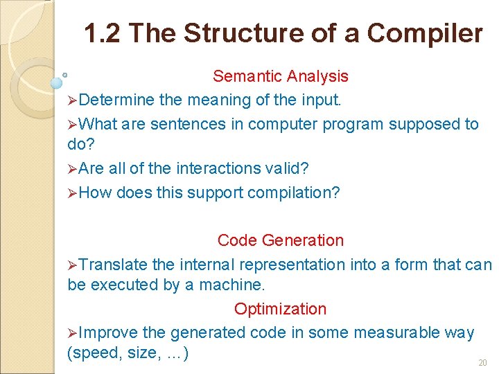 1. 2 The Structure of a Compiler Semantic Analysis ØDetermine the meaning of the