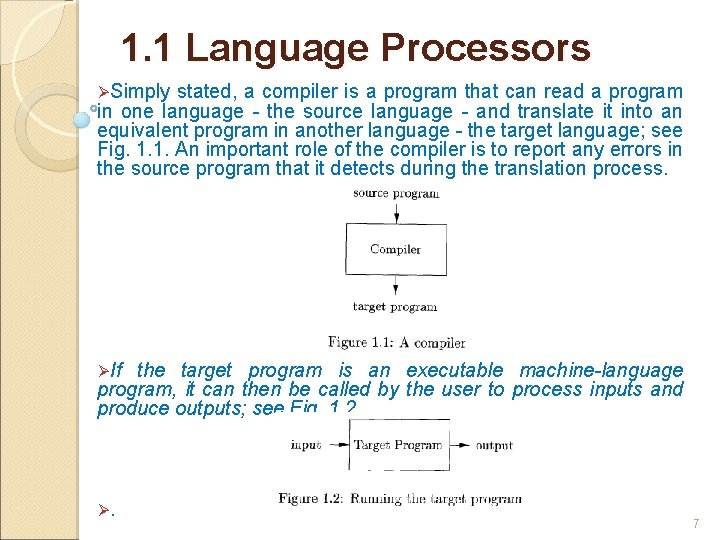 1. 1 Language Processors ØSimply stated, a compiler is a program that can read