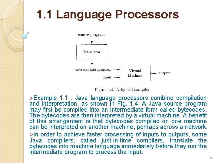 1. 1 Language Processors ØExample 1. 1 : Java language processors combine compilation and