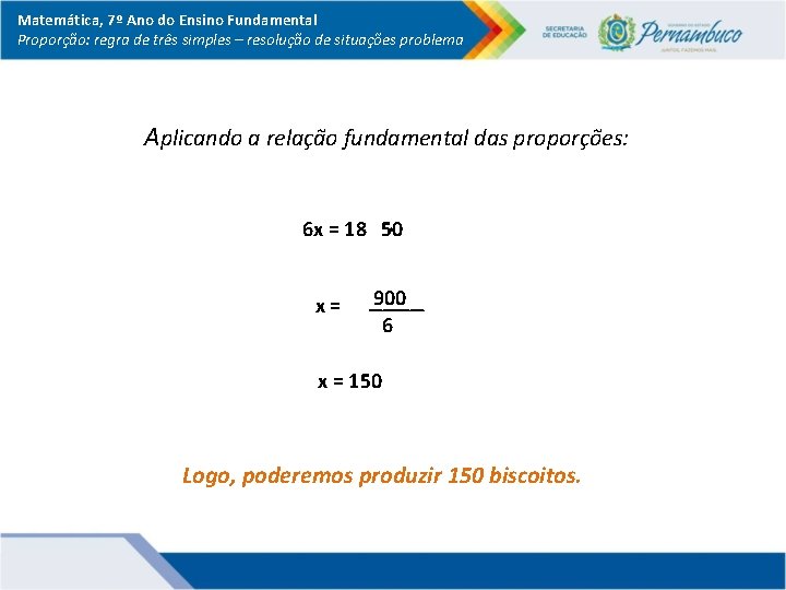 Matemática, 7º Ano do Ensino Fundamental Proporção: regra de três simples – resolução de