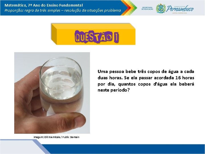 Matemática, 7º Ano do Ensino Fundamental Proporção: regra de três simples – resolução de