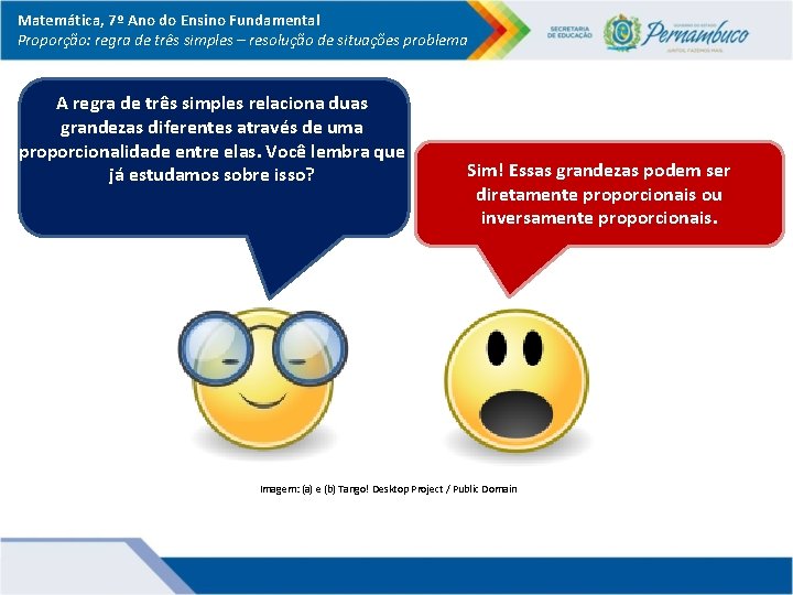 Matemática, 7º Ano do Ensino Fundamental Proporção: regra de três simples – resolução de