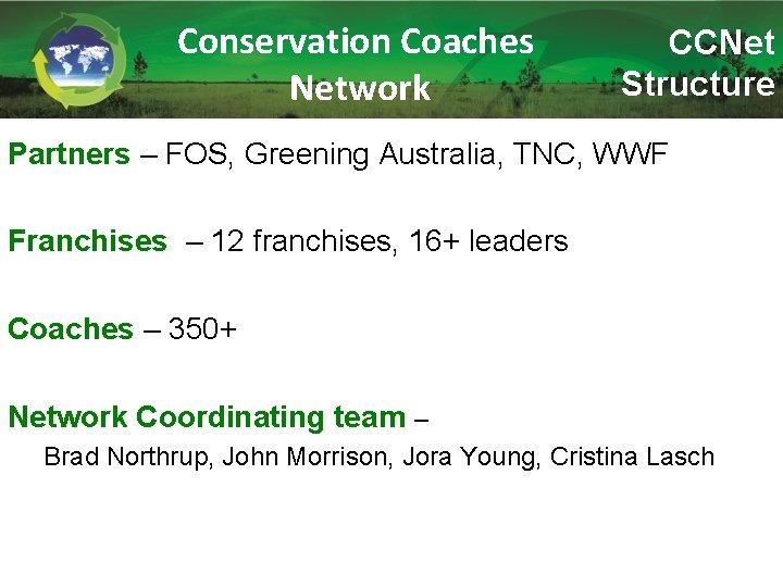 Conservation Coaches Network CCNet Structure Partners – FOS, Greening Australia, TNC, WWF Franchises –