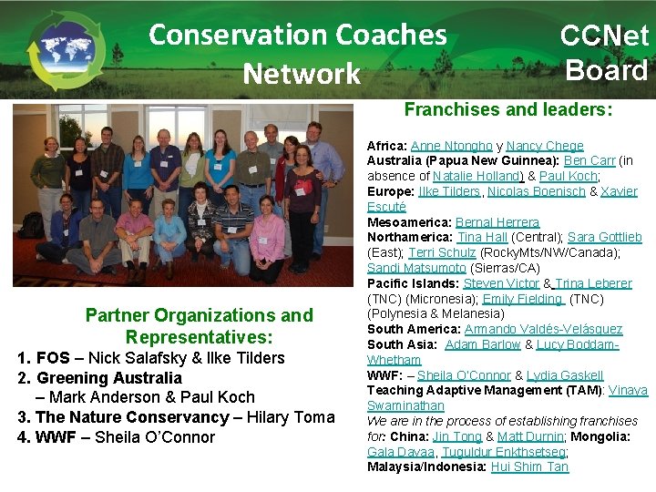 Conservation Coaches Network CCNet Board Franchises and leaders: Partner Organizations and Representatives: 1. FOS