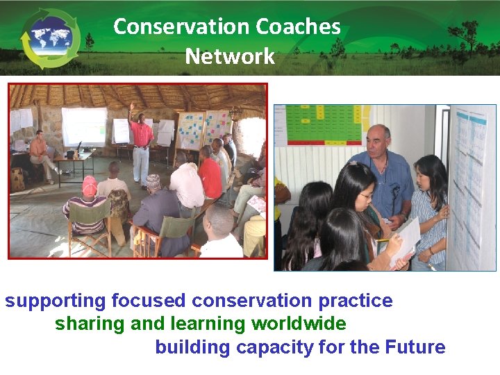 Conservation Coaches Network supporting focused conservation practice sharing and learning worldwide building capacity for