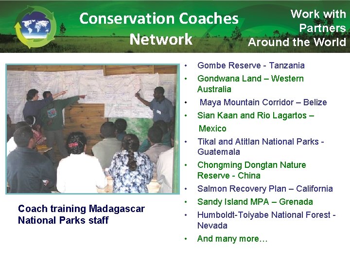Conservation Coaches Network • • Coach training Madagascar National Parks staff Work with Partners