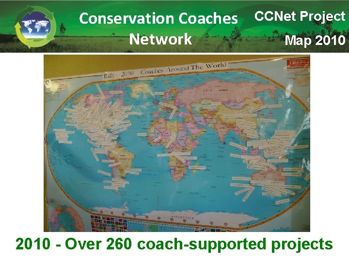 Conservation Coaches Network CCNet Project Map 2010 - Over 260 coach-supported projects 