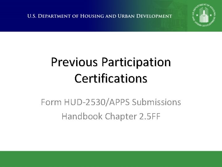 Previous Participation Certifications Form HUD-2530/APPS Submissions Handbook Chapter 2. 5 FF 