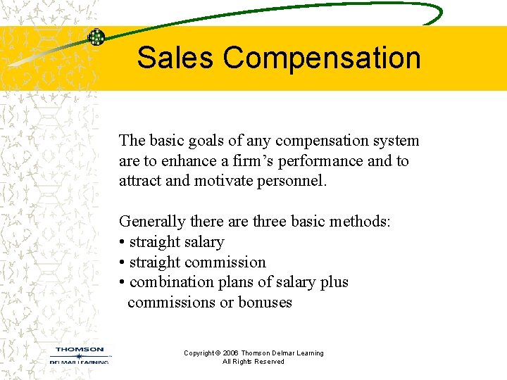 Sales Compensation The basic goals of any compensation system are to enhance a firm’s