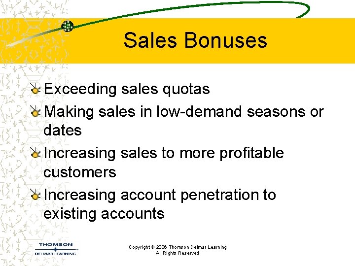 Sales Bonuses Exceeding sales quotas Making sales in low-demand seasons or dates Increasing sales