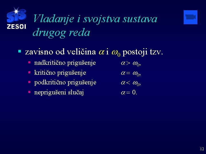 Vladanje i svojstva sustava drugog reda § zavisno od veličina a i w 0