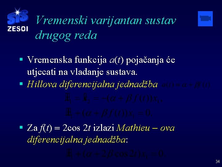 Vremenski varijantan sustav drugog reda § Vremenska funkcija a(t) pojačanja će utjecati na vladanje