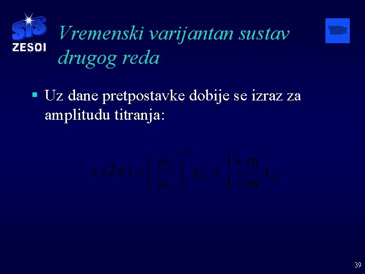 Vremenski varijantan sustav drugog reda § Uz dane pretpostavke dobije se izraz za amplitudu