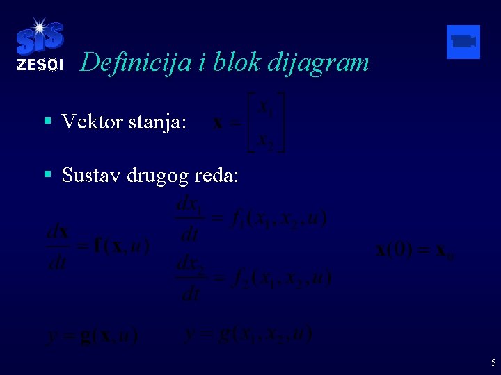 Definicija i blok dijagram § Vektor stanja: § Sustav drugog reda: 5 