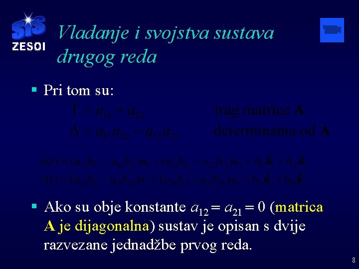 Vladanje i svojstva sustava drugog reda § Pri tom su: § Ako su obje