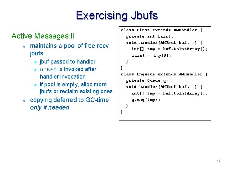 Exercising Jbufs Active Messages II l maintains a pool of free recv jbufs l