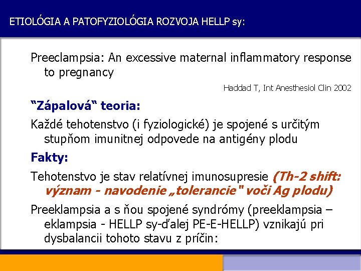ETIOLÓGIA A PATOFYZIOLÓGIA ROZVOJA HELLP sy: Preeclampsia: An excessive maternal inflammatory response to pregnancy