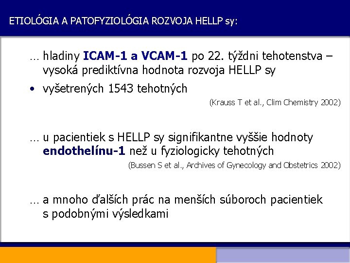 ETIOLÓGIA A PATOFYZIOLÓGIA ROZVOJA HELLP sy: … hladiny ICAM-1 a VCAM-1 po 22. týždni