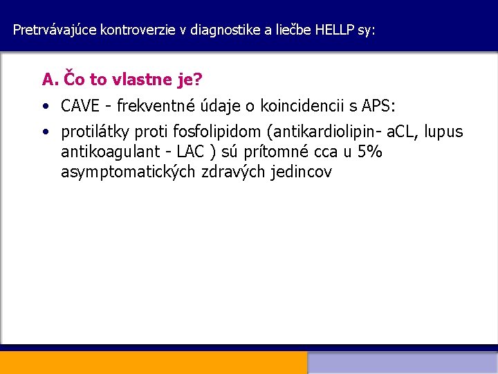 Pretrvávajúce kontroverzie v diagnostike a liečbe HELLP sy: A. Čo to vlastne je? •