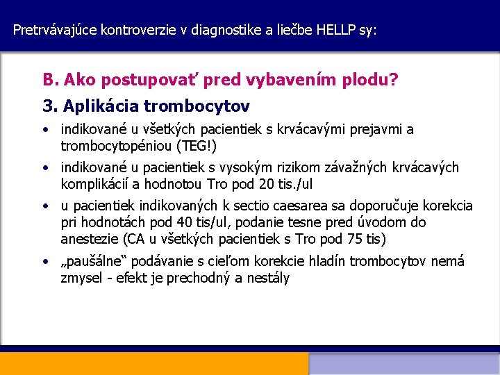 Pretrvávajúce kontroverzie v diagnostike a liečbe HELLP sy: B. Ako postupovať pred vybavením plodu?