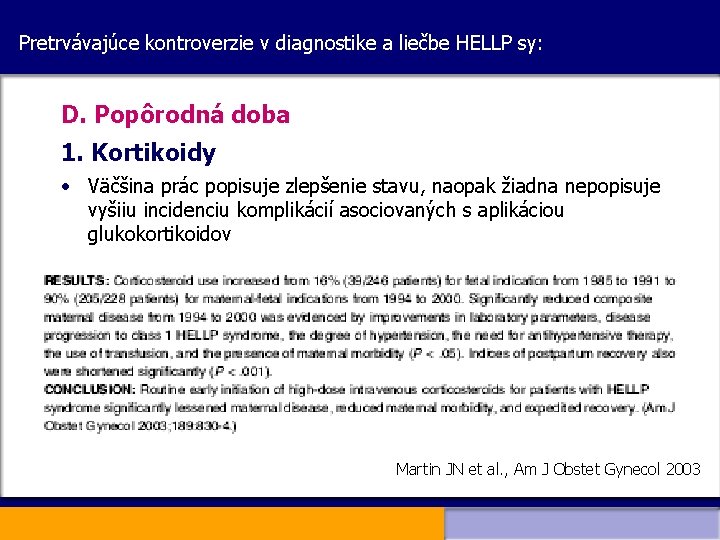 Pretrvávajúce kontroverzie v diagnostike a liečbe HELLP sy: D. Popôrodná doba 1. Kortikoidy •