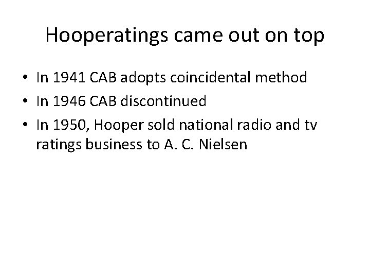 Hooperatings came out on top • In 1941 CAB adopts coincidental method • In