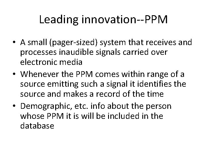 Leading innovation--PPM • A small (pager-sized) system that receives and processes inaudible signals carried