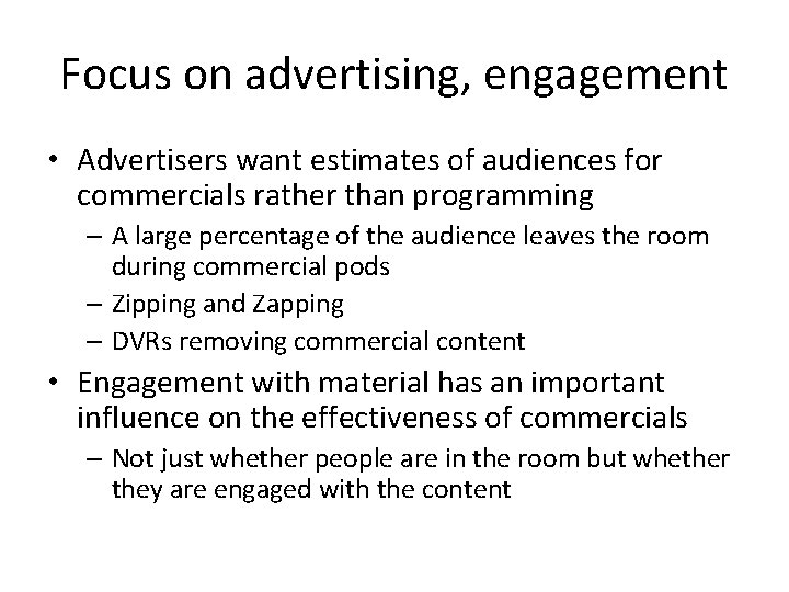 Focus on advertising, engagement • Advertisers want estimates of audiences for commercials rather than