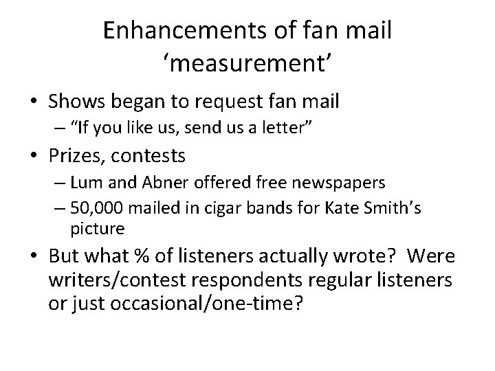 Enhancements of fan mail ‘measurement’ • Shows began to request fan mail – “If