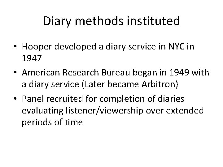 Diary methods instituted • Hooper developed a diary service in NYC in 1947 •