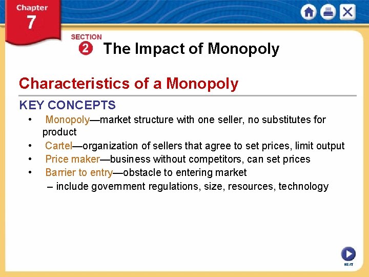 The Impact of Monopoly Characteristics of a Monopoly KEY CONCEPTS • • Monopoly—market structure