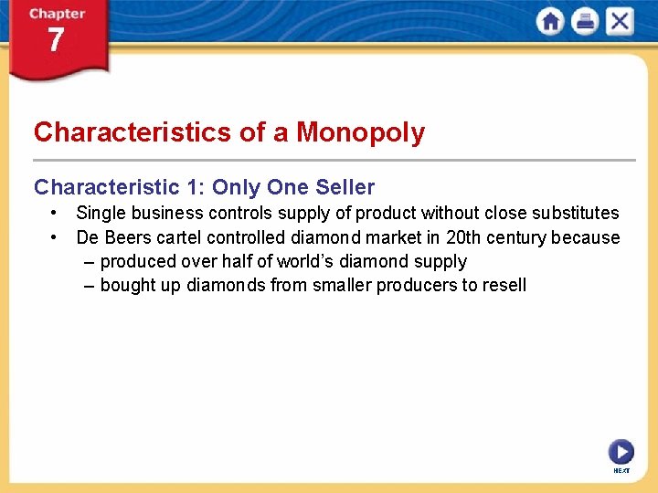 Characteristics of a Monopoly Characteristic 1: Only One Seller • Single business controls supply