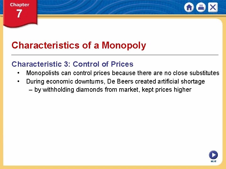 Characteristics of a Monopoly Characteristic 3: Control of Prices • Monopolists can control prices