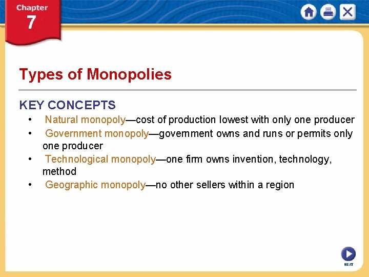 Types of Monopolies KEY CONCEPTS • • Natural monopoly—cost of production lowest with only