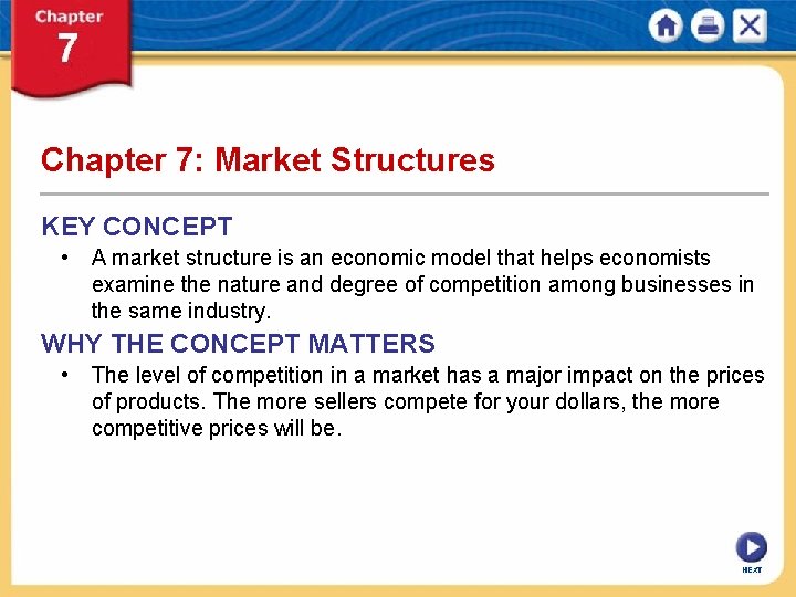 Chapter 7: Market Structures KEY CONCEPT • A market structure is an economic model