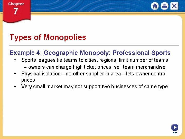 Types of Monopolies Example 4: Geographic Monopoly: Professional Sports • Sports leagues tie teams