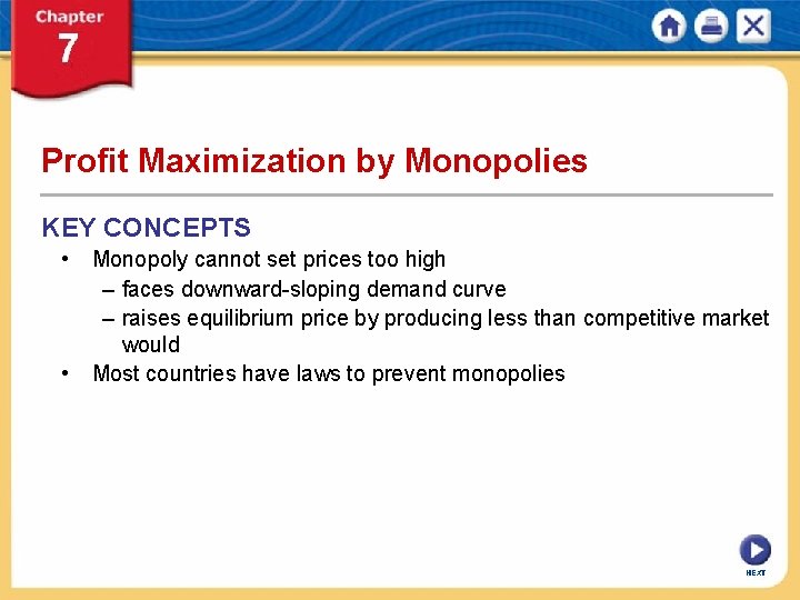 Profit Maximization by Monopolies KEY CONCEPTS • Monopoly cannot set prices too high –